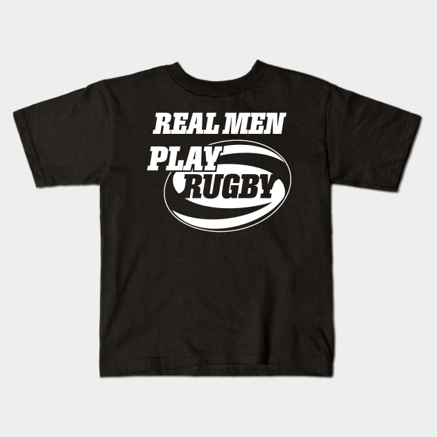 Real Men Play Rugby Kids T-Shirt by Vector Deluxe